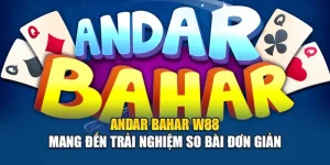 Andar Bahar W88 Mang Đến Trải Nghiệm So Bài Đơn Giản
