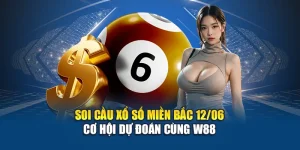 Soi Cầu Xổ Số Miền Bắc 12/06 – Cơ Hội Dự Đoán Cùng W88